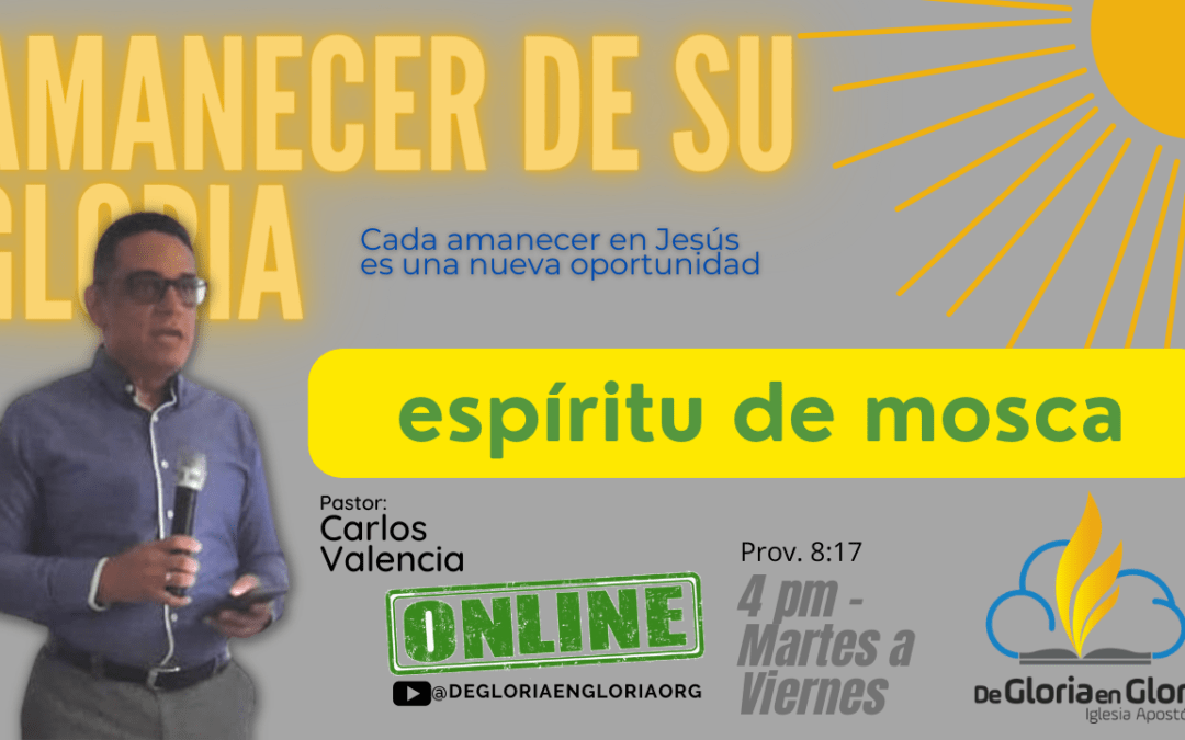 el espíritu de mosca | Pastor Carlos Valencia